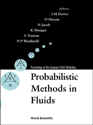 cover image of Probabilistic Methods In Fluids, Proceedings of the Swansea 2002 Workshop